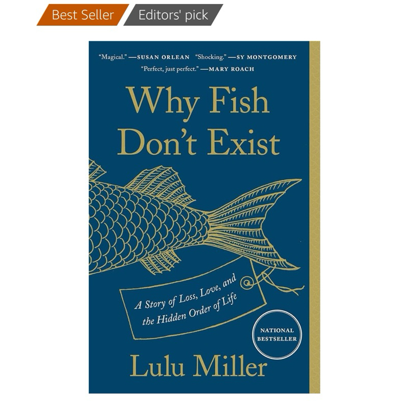 Why Fish Don’t Exist: A Story of Loss, Love, and the Hidden Order of ...