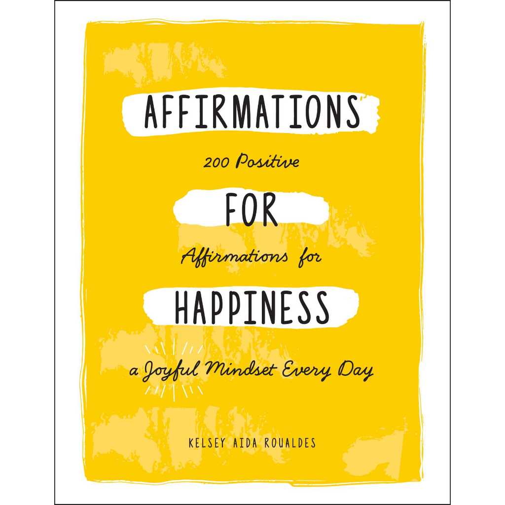Affirmations for Happiness: 200 Positive Affirmations for a Joyful ...