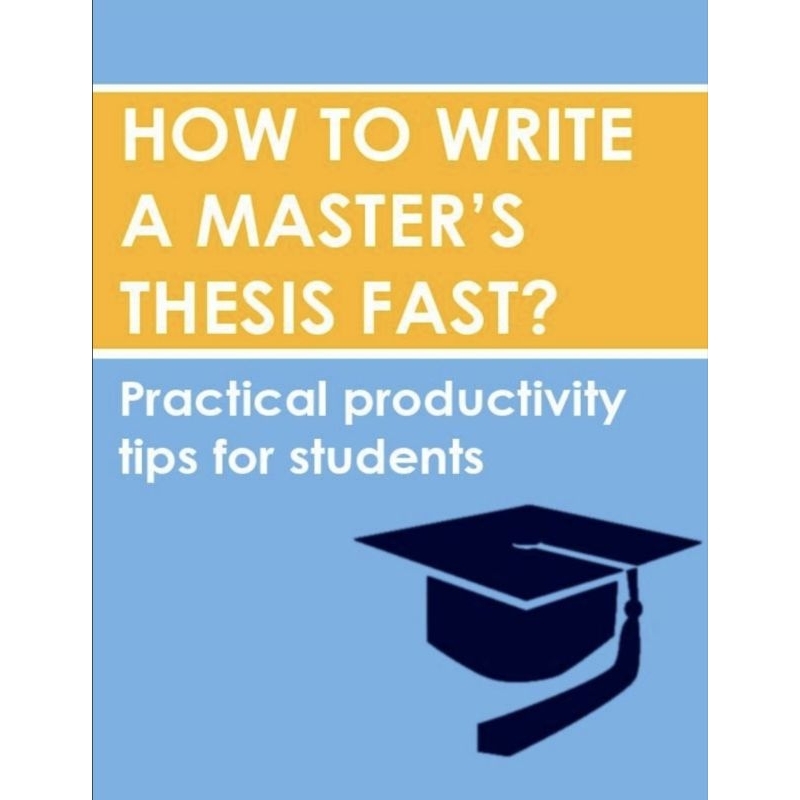 How to Write a Master's Thesis Fast: Practical Productivity Tips for ...