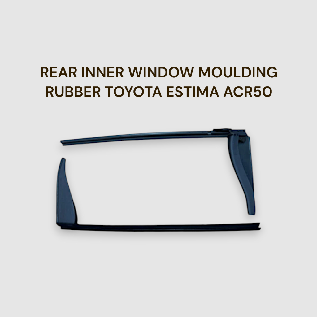 REAR INNER WINDOW MOULDING RUBBER TOYOTA ESTIMA ACR50 | Shopee Malaysia
