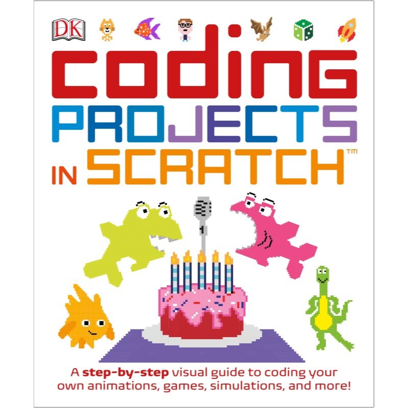 Coding Projects in Scratch : Learn to Build Your Own Computer Projects ...