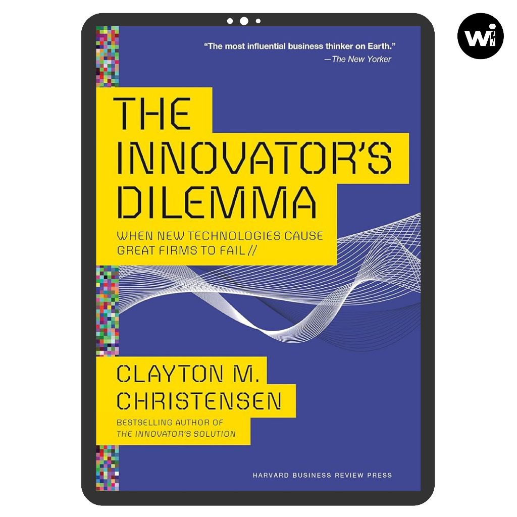 The Innovator's Dilemma: The Revolutionary Book that Will Change the ...