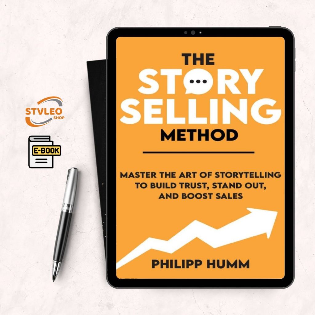 The Storyselling Method Master: The Art Of Storytelling To Build Trust ...