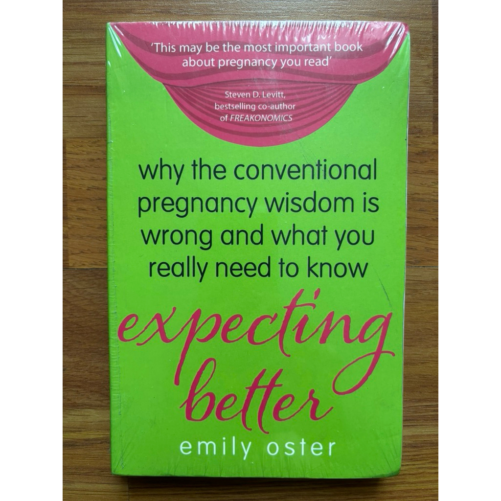 Expecting Better: Why the Conventional Pregnancy Wisdom is Wrong and ...