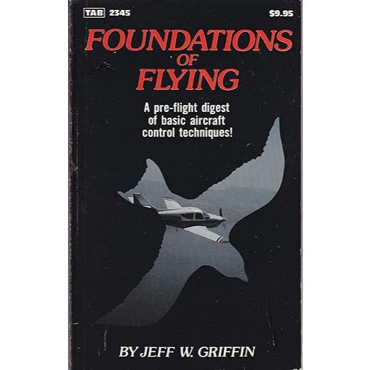 Foundations of Flying : Basic Aircraft Control Techniques - by Jeff ...