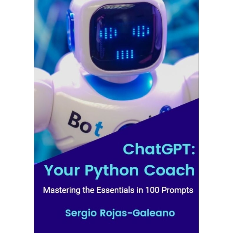 ChatGPT: Your Python Coach, Mastering the Essentials in 100 Prompts ...