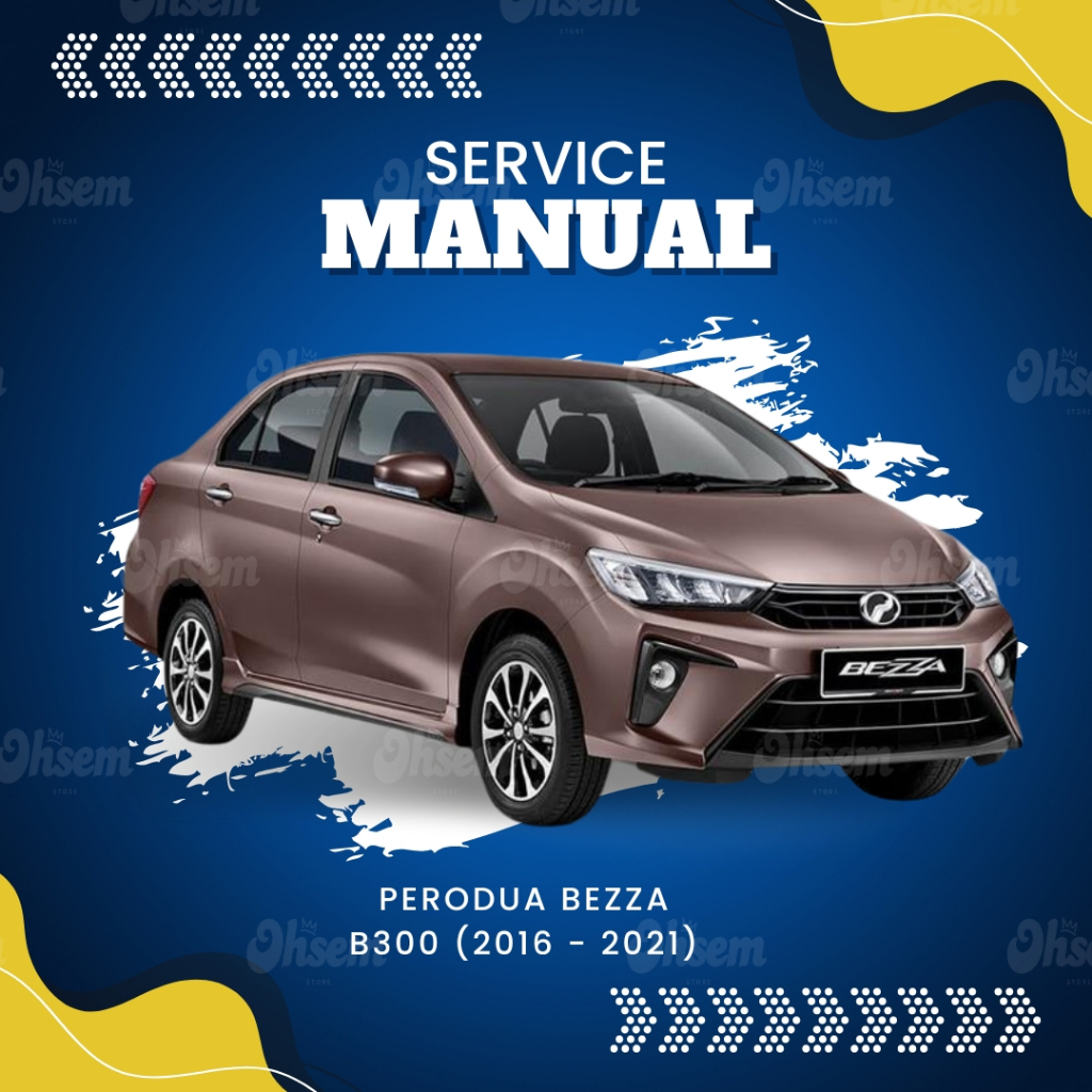 PERODUA BEZZA B300 (2016 - 2021) FACTORY WORKSHOP SERVICE REPAIR MANUAL ...