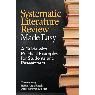 SYSTEMATIC LITERATURE REVIEW MADE EASY A GUIDE WITH PRACTICAL EXAMPLES ...