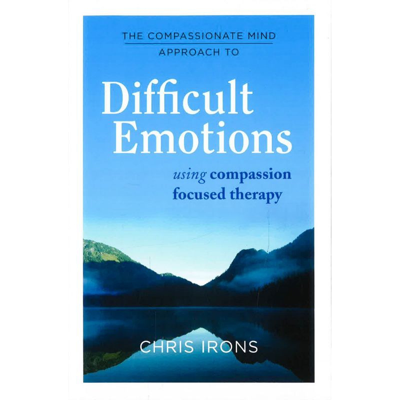 (100% Original) The Compassionate Mind Approach To Difficult Emotions ...