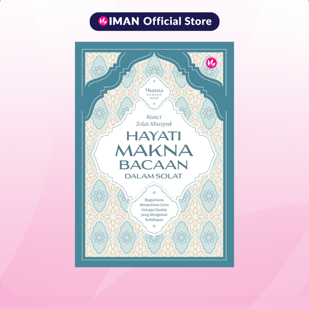 IMAN Kunci Solat Khusyuk: Hayati Makna Bacaan Dalam Solat by Muzuza | Shopee Malaysia