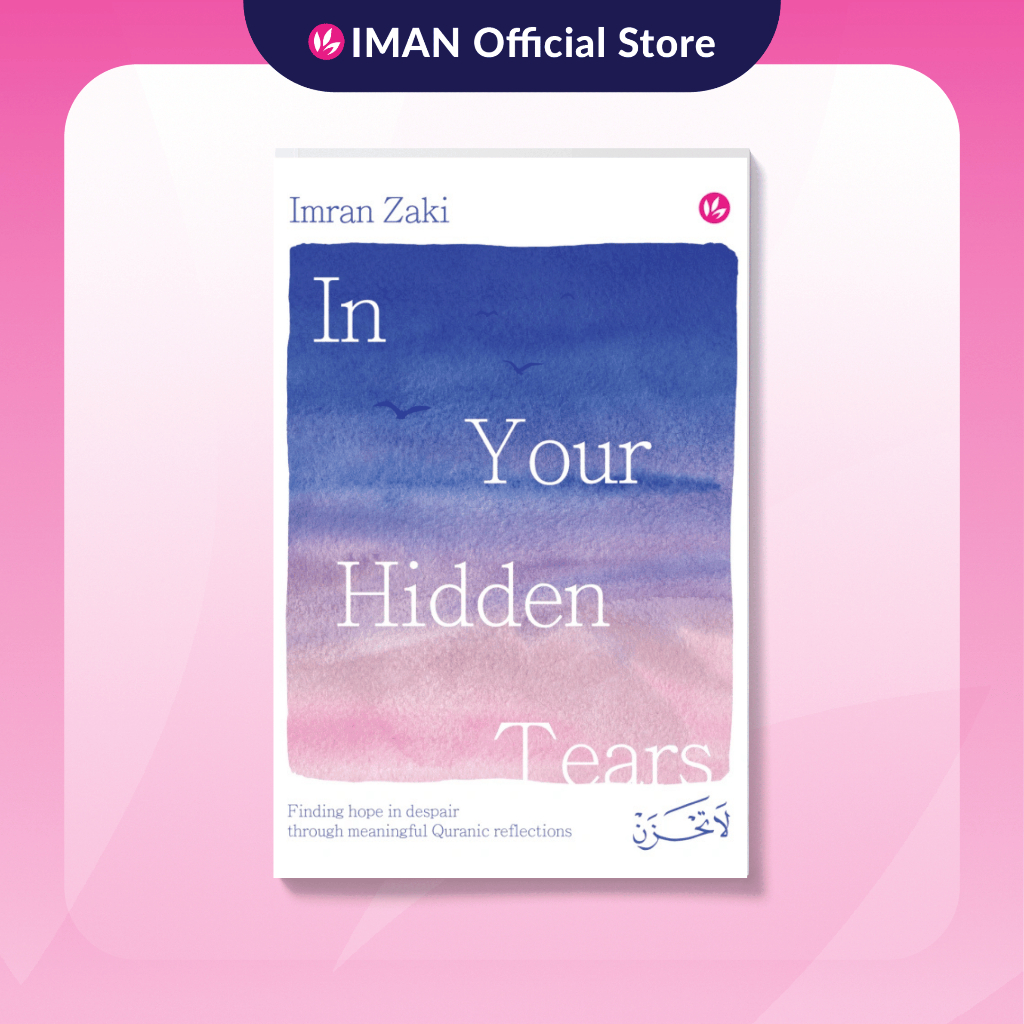 In Your Hidden Tears: Finding Hope in Despair Through Meaningful Quranic Reflections by Imran Zaki | Shopee Malaysia