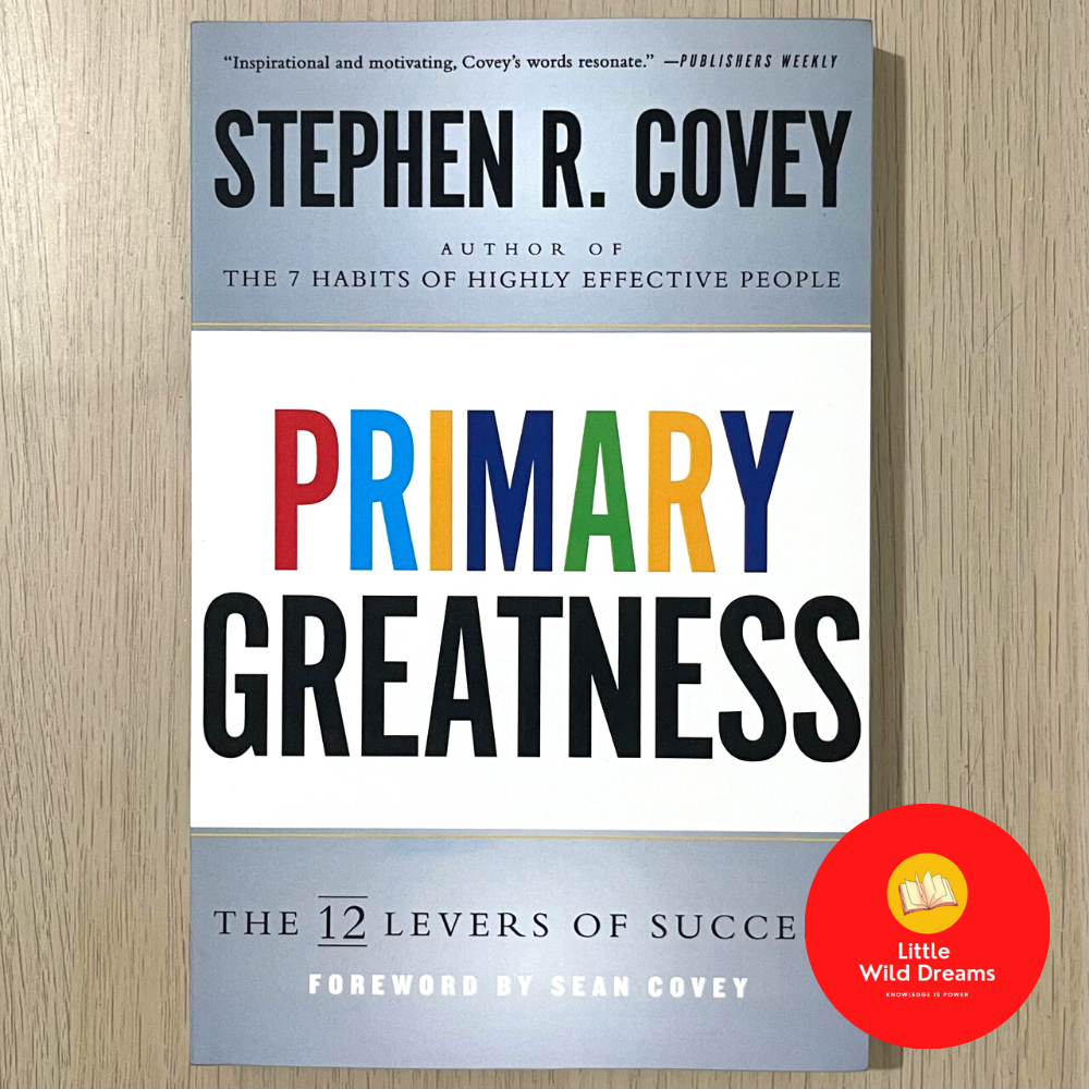 Primary Greatness: The 12 Levers of Success Author of The 7 Habits of ...
