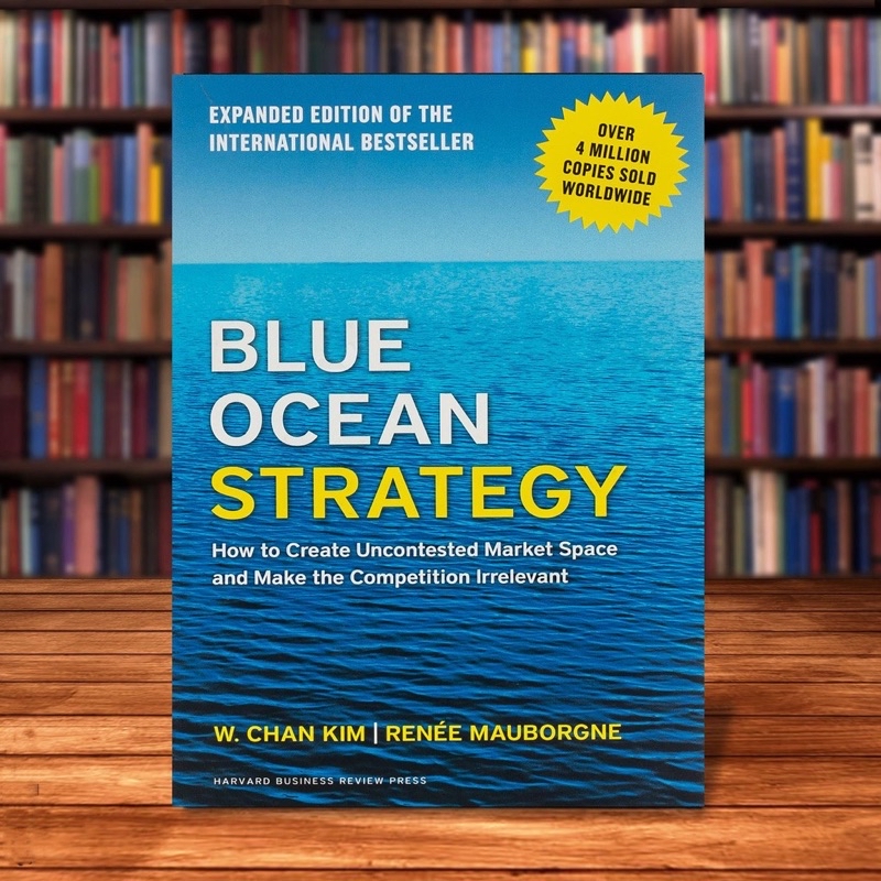 BLUE OCEAN STRATEGY by W. Chan Kim : How to Create Uncontested Market ...
