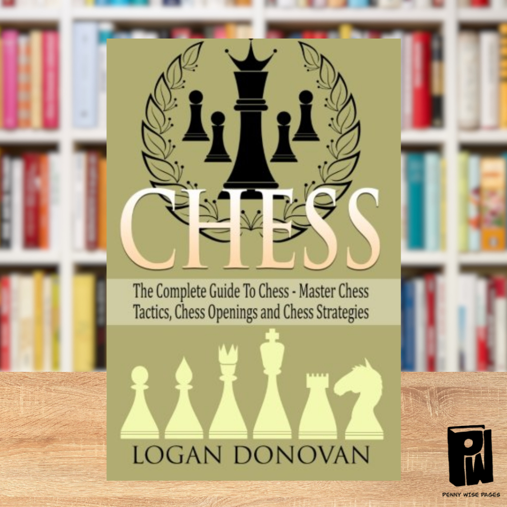 Chess: The Complete Guide To Chess - Master: Chess Tactics, Chess ...