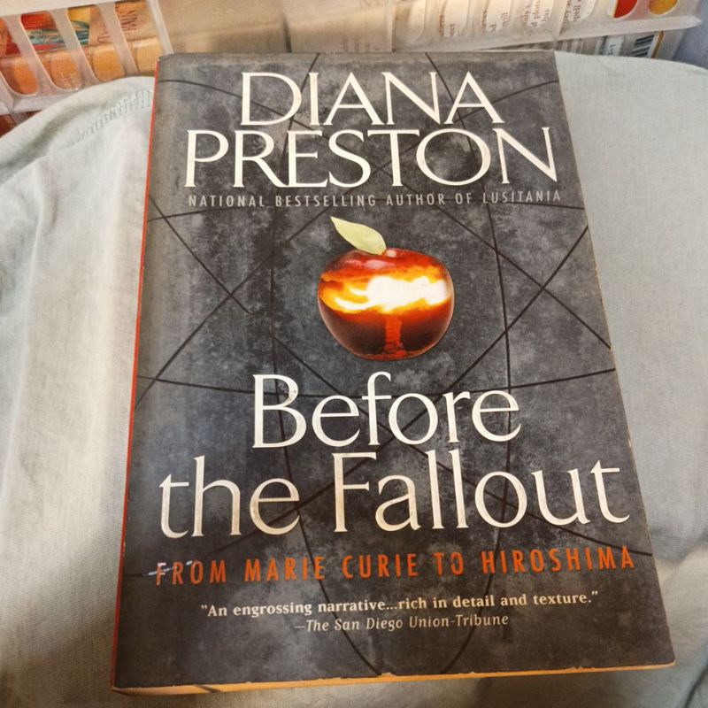 Before the Fallout from Marie Curie to Hiroshima by Diana Preston