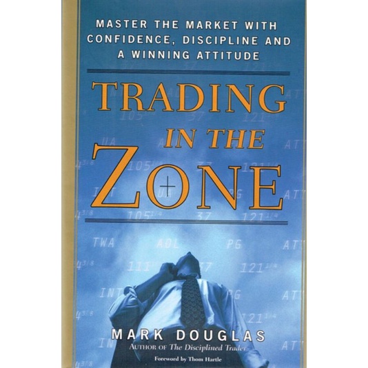 Trading In The Zone: Master The Market With Confidence, Discipline, And ...