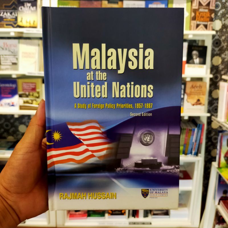 MALAYSIA AT THE UNITED NATIONS: A STUDY OF FOREIGN POLICY PRIORITIES ...