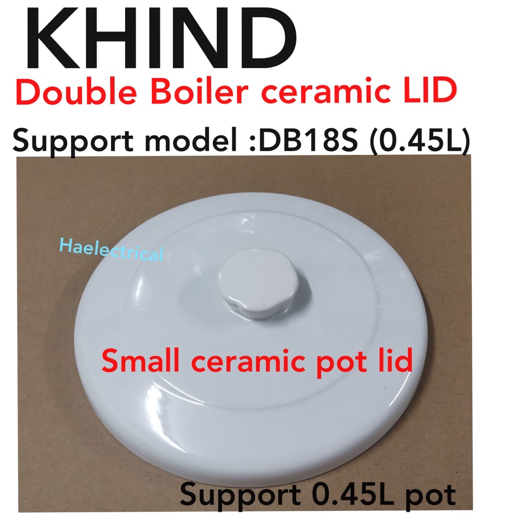 KHIND DB18S Double Boiler Ceramic LID ( Small 0.45L ) DB18S Shopee