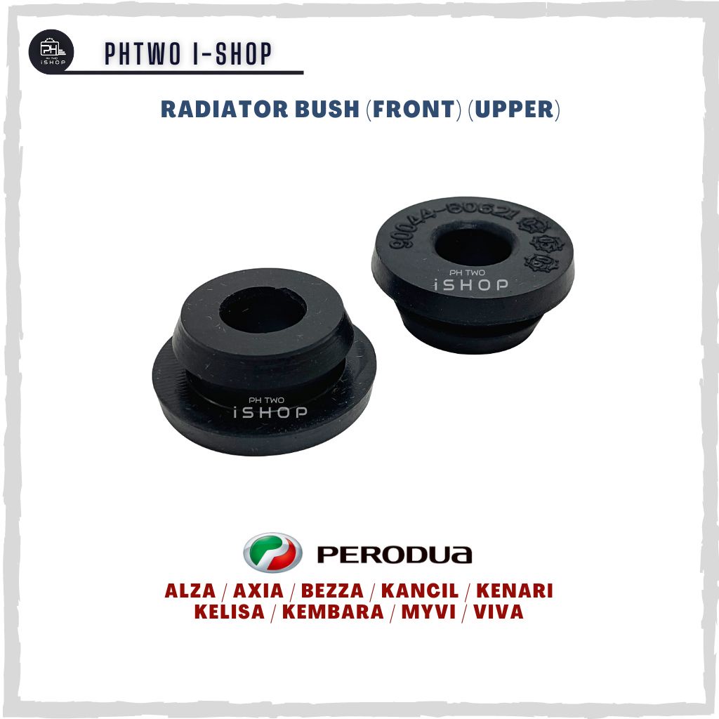RADIATOR BUSH (FRONT) (UPPER) - PERODUA ALZA AXIA BEZZA KANCIL KENARI ...