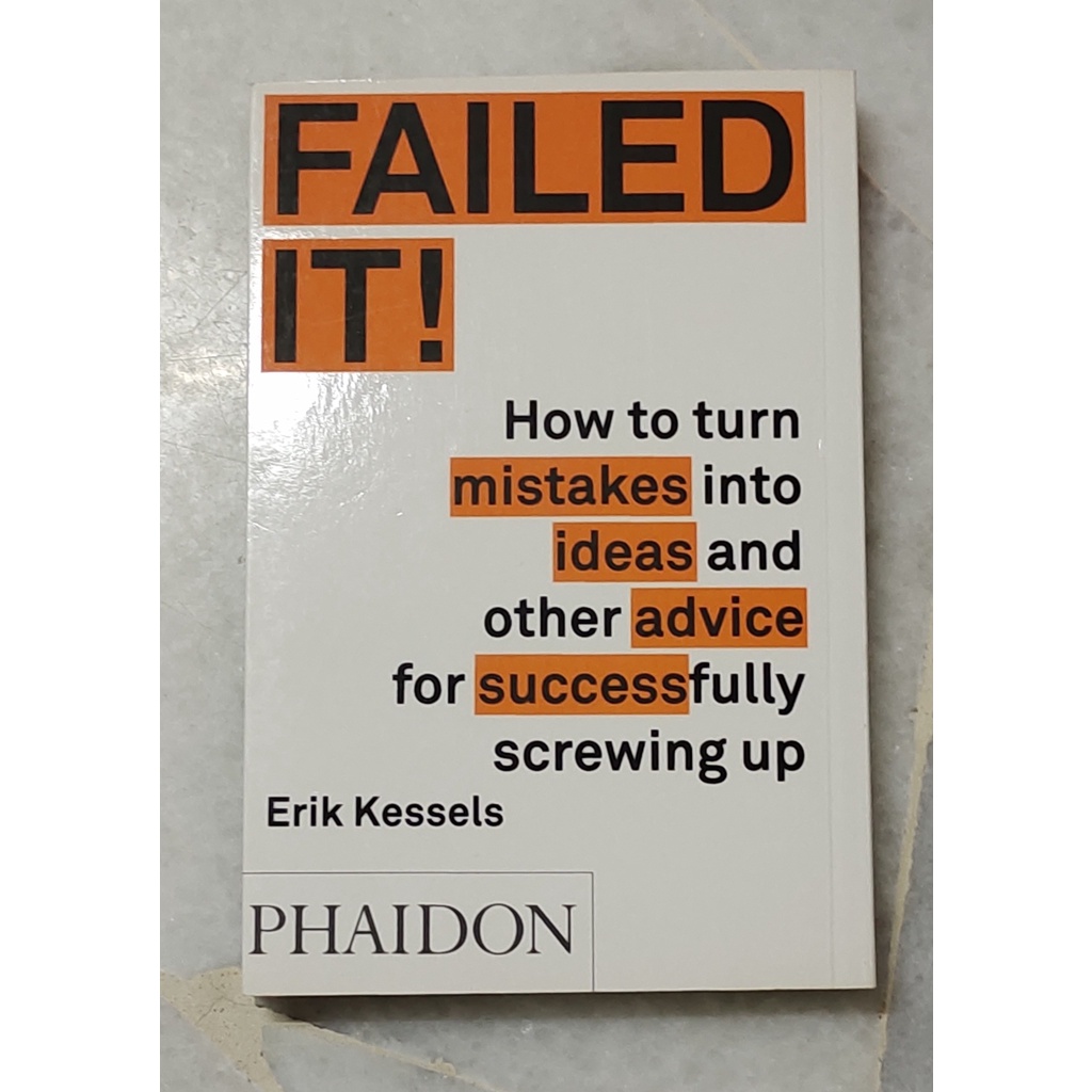 Failed It!: How to turn mistakes into ideas and other advice for ...