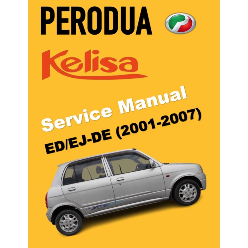 PERODUA KELISA (20012007) SERVICE MANUAL WORKBOOK / MANUAL