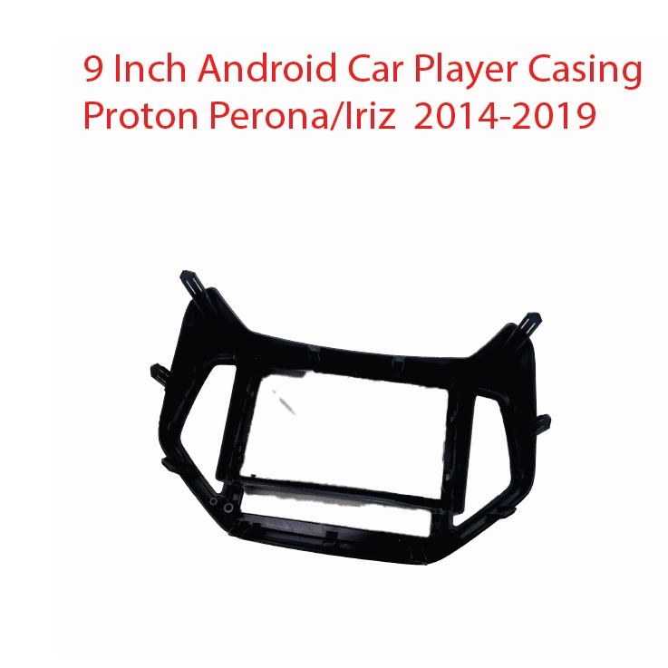 9 Inch Android Car Player Casing Proton Perona/Iriz 2016-2019 | Shopee ...