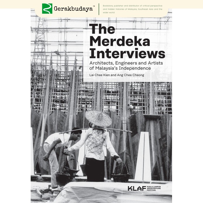 The Merdeka Interviews : Architects, Engineers and Artists of Malaysia ...