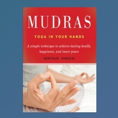 Mudras Yoga In Your Hands Book 