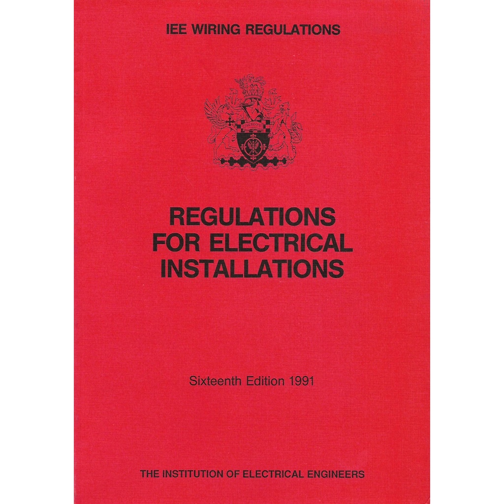 IEE WIRING REGULATIONS REGULATIONS FOR ELECTRICAL INSTALLATIONS 16th