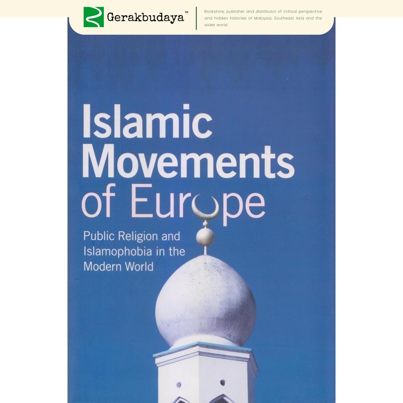 Islamic Movements Of Europe: Public Religion And Islamophobia In The ...