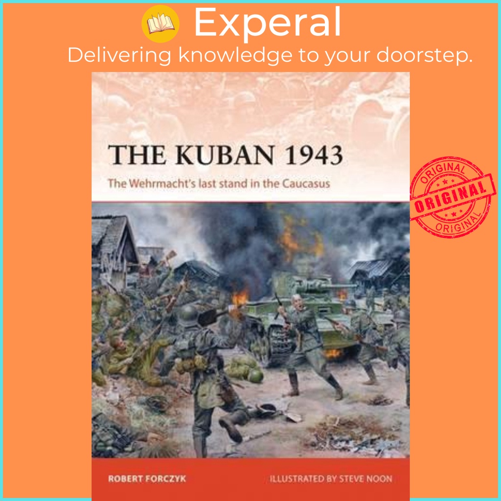 [English - 100% Original] - The Kuban 1943 : The Wehrmacht's last stand ...