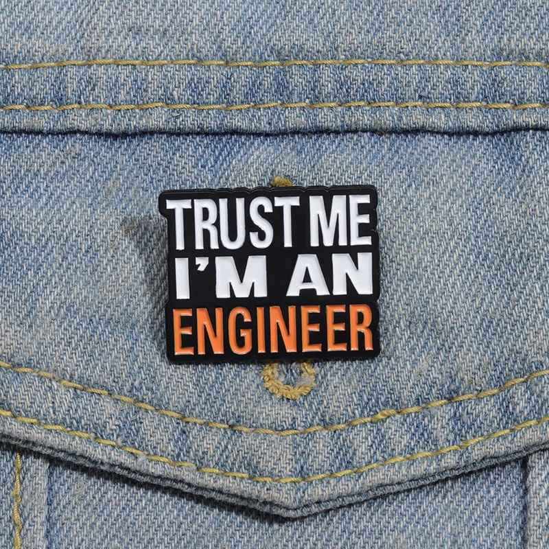 Trust Me I Am An Engineer Enamel Pin Brooches Creative Texts Metal ...