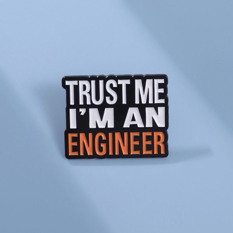 Trust Me I Am An Engineer Enamel Pin Brooches Creative Text Brooch Pins ...