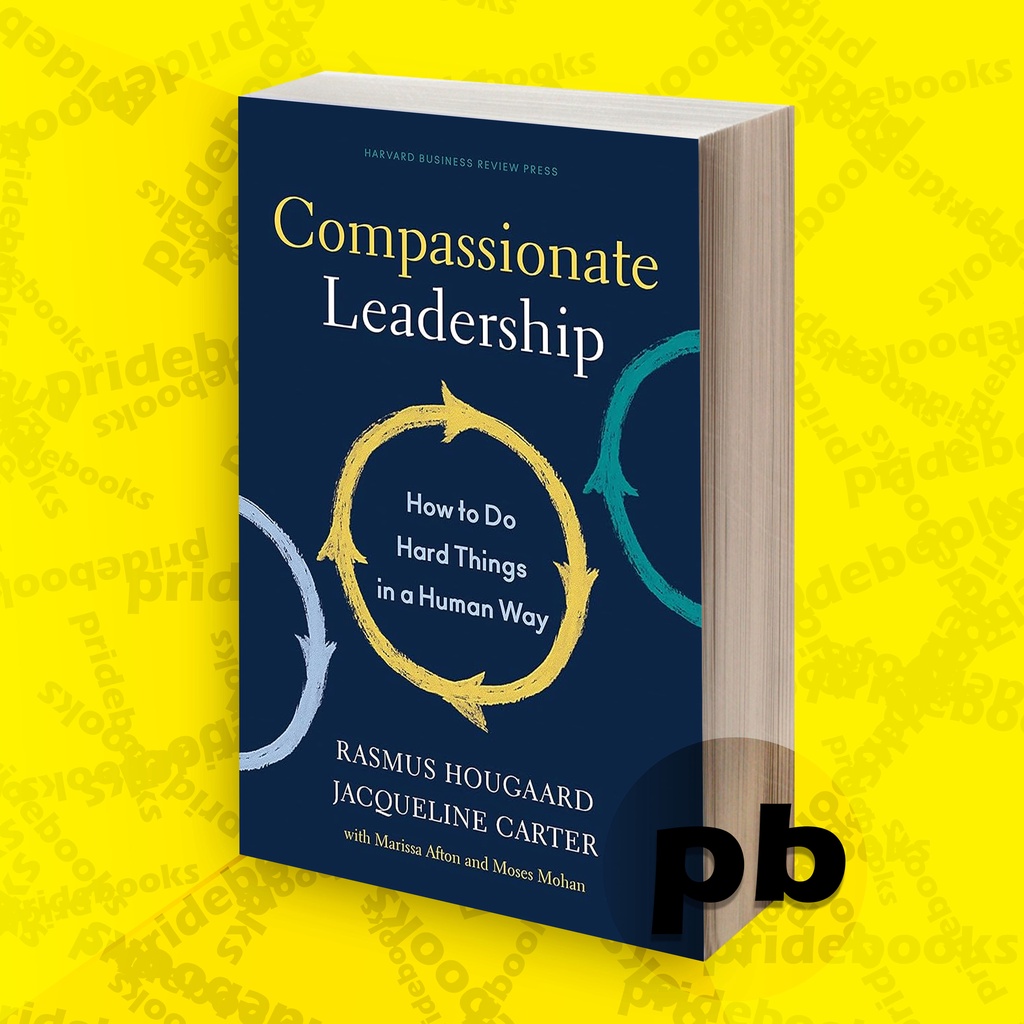 Compassionate Leadership: How to Do Hard Things in a Human Way | Shopee ...