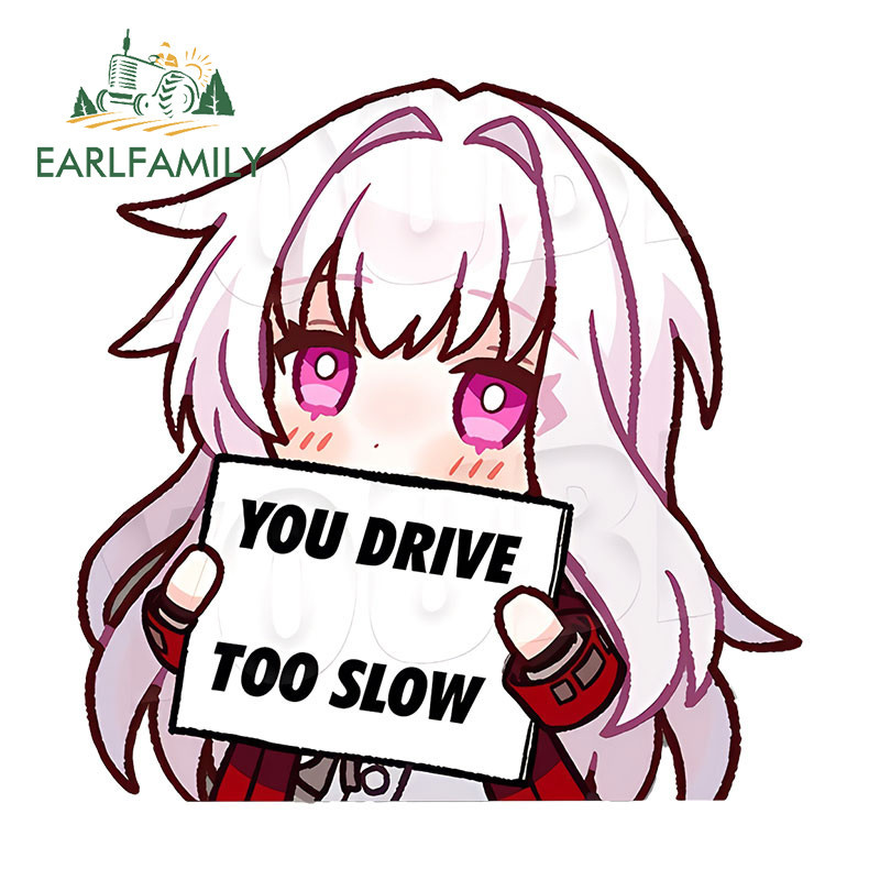 EARLFAMILY 13cm Clara Honkai Star Rail Car Sticker You Drive Too Slow ...