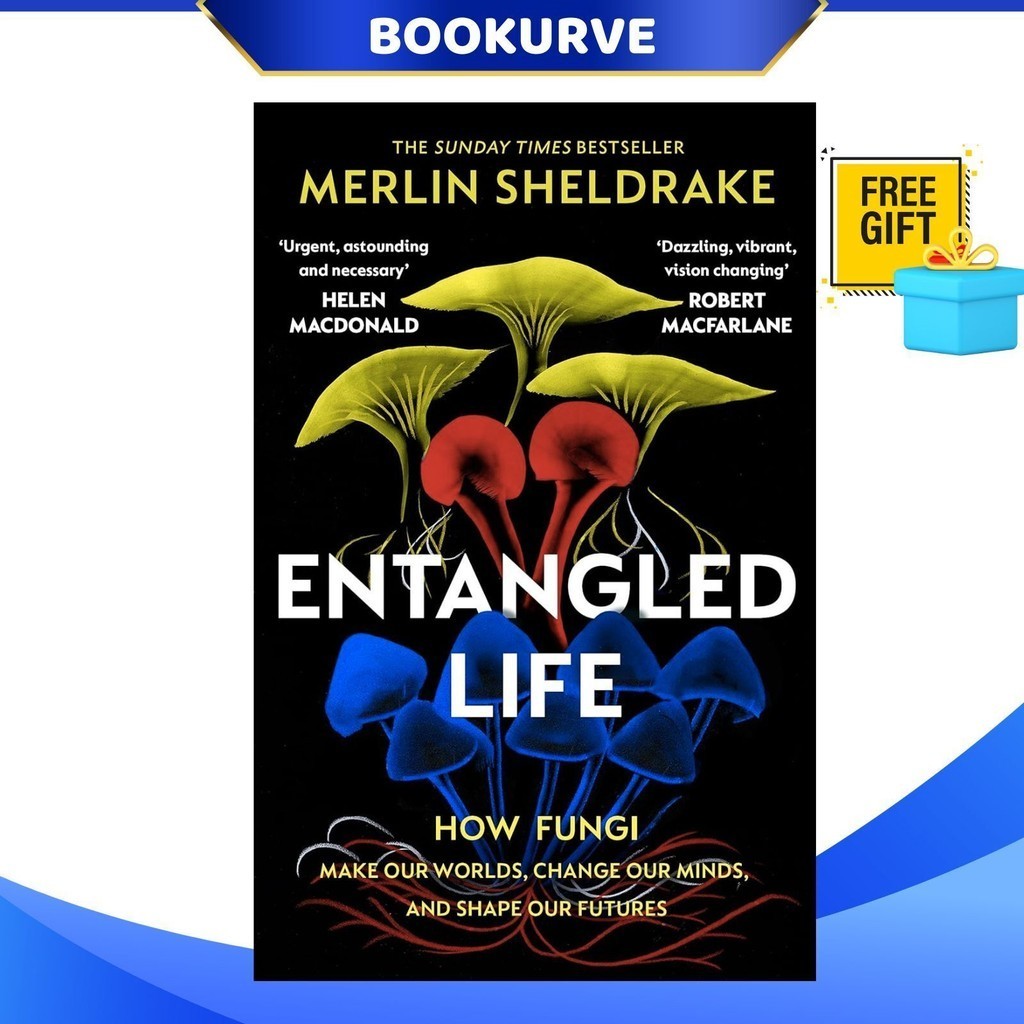 Entangled Life : How Fungi Make Our Worlds, Change Our Minds & Shape ...