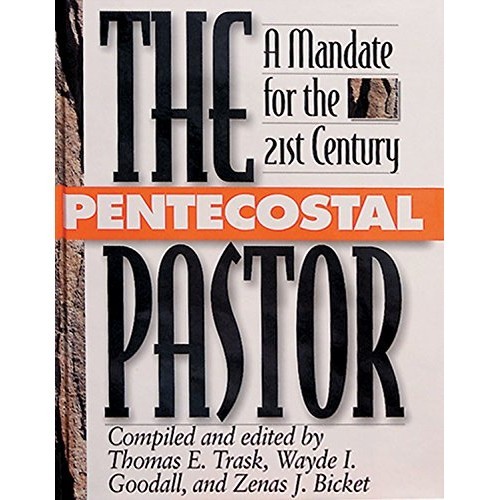 [BnB] The Pentecostal Pastor: A Mandate for the 21st Century by Thomas ...