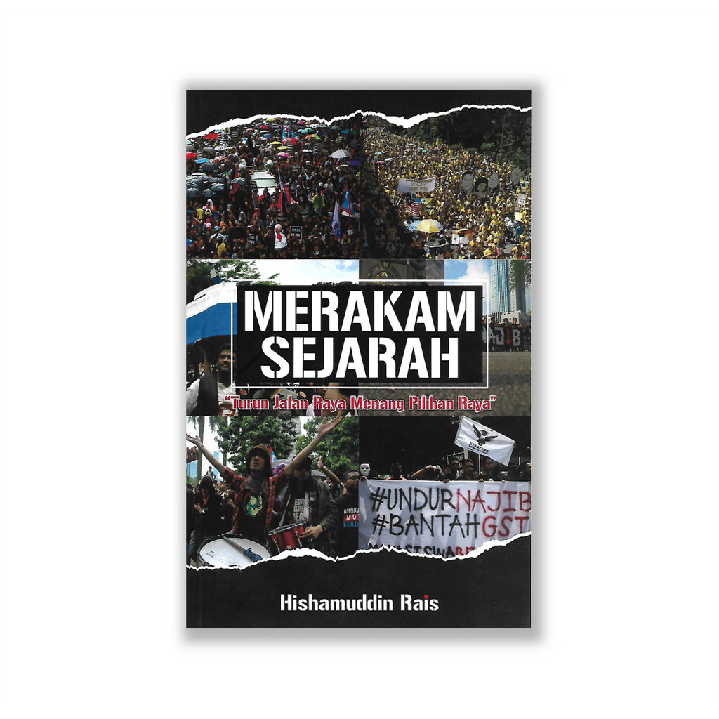 HISHAMUDDIN RAIS, Merakam Sejarah : Turun Jalan Raya Menang Pilihan ...
