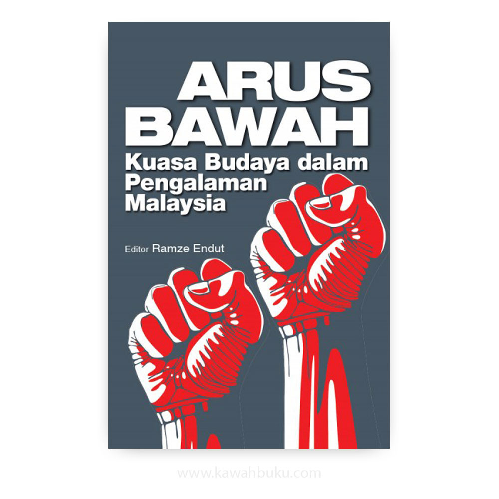 Arus Bawah: Kuasa Budaya Dalam Pengalaman Malaysia | Kawah Buku ...