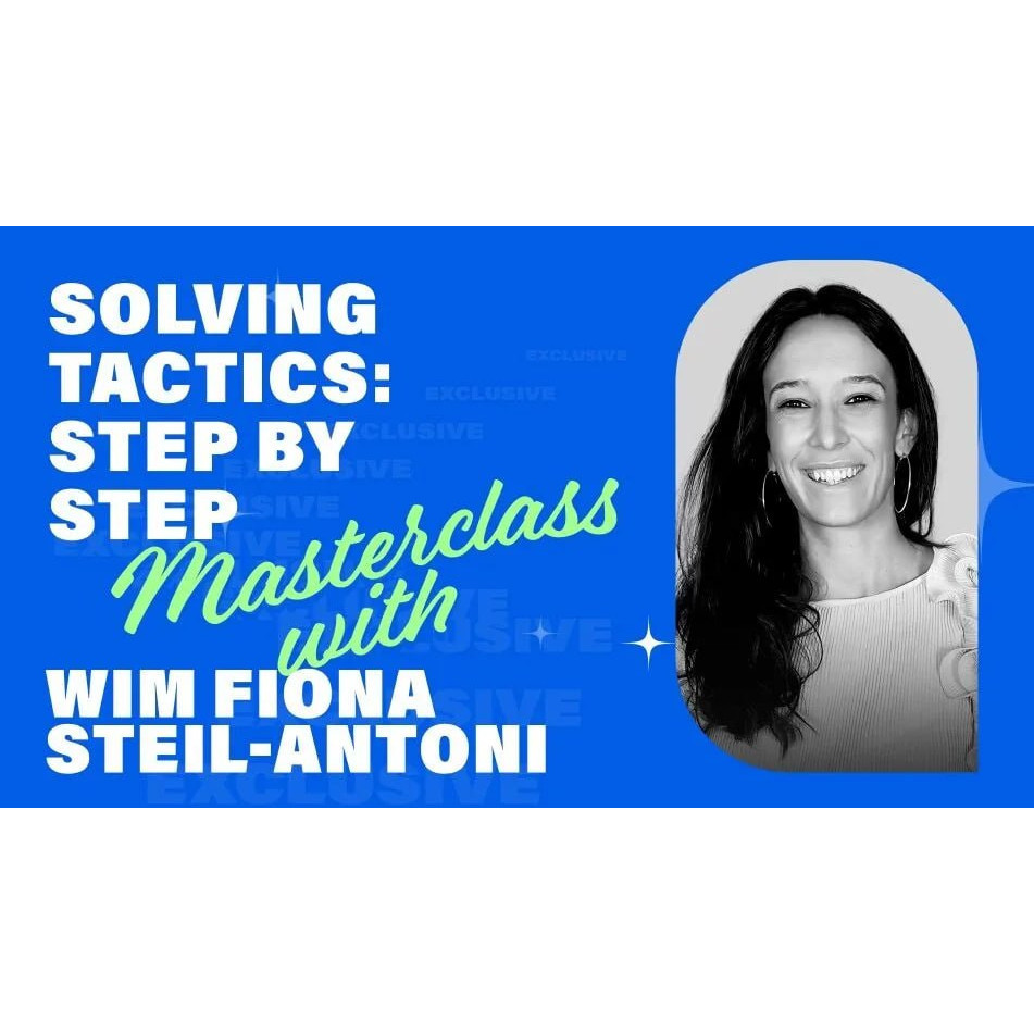 PREMIUM CHESS VIDEO | Solving Tactics Step by Step - Fiona Steil Antoni ...