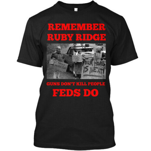 Remember Ruby Ridge Guns Dont Kill People Feds Do Tshirt Made In Usa S ...