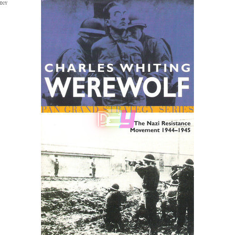 Werewolf: The Story Of The Nazi Resistance Movement 1944-1945 | O# ...