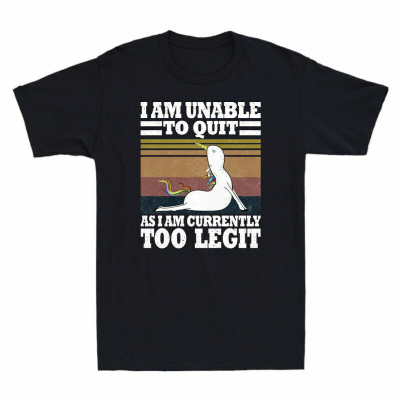 I Am Unable To Quit As I Am Currently Too Legit Funny Unicorn Vintage ...