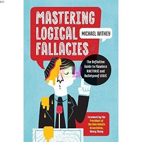 Mastering Logical Fallacies The Definitive Guide to Flawless Rhetoric
