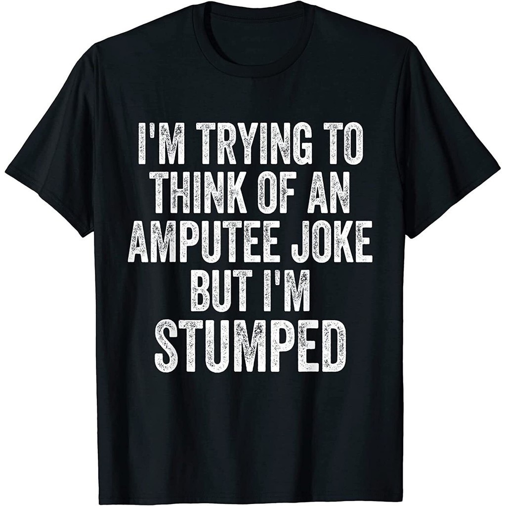 I'M Stumped Amputee Joke Missing A Leg Humor Prosthetic T-Shirt ...