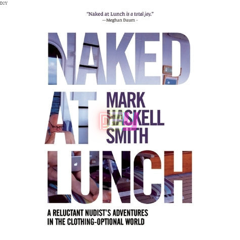 Naked at Lunch: A Reluctant Nudists Adventures in the Clothing-Optional