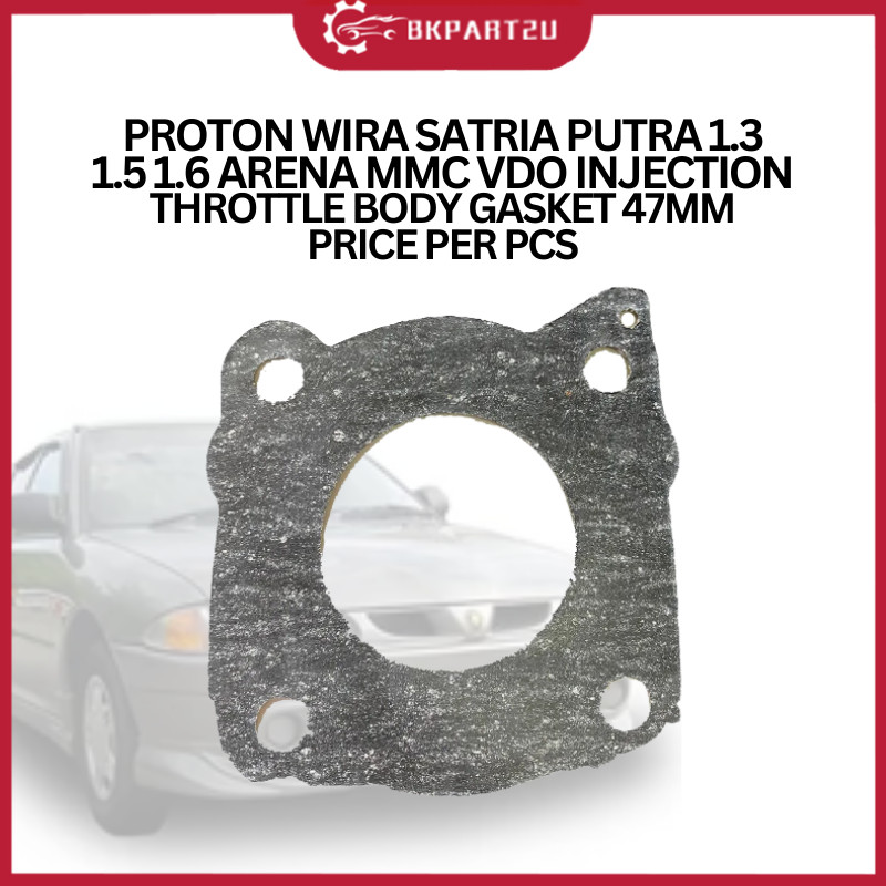 THROTTLE BODY GASKET 47MM PROTON WIRA SATRIA PUTRA ARENA MMC VDO ...