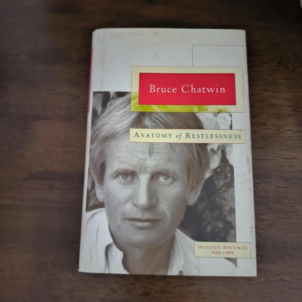 Anatomy of Restlessness: Selected Writings, 1969-1989 Bruce Chatwin ...
