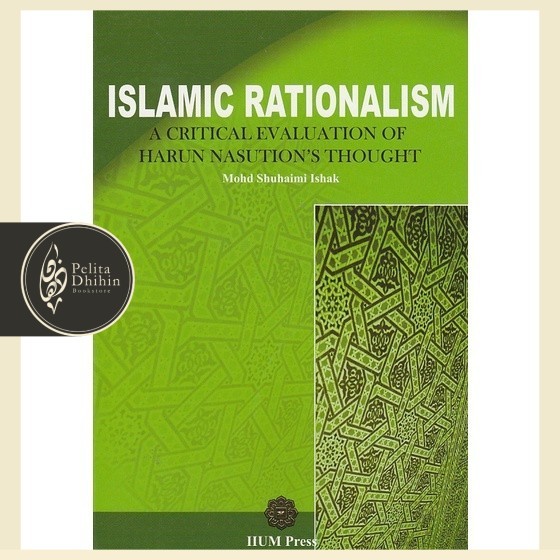 Islamic Rationalism: A Critical Evaluation of Harun Nasution’s Thought ...