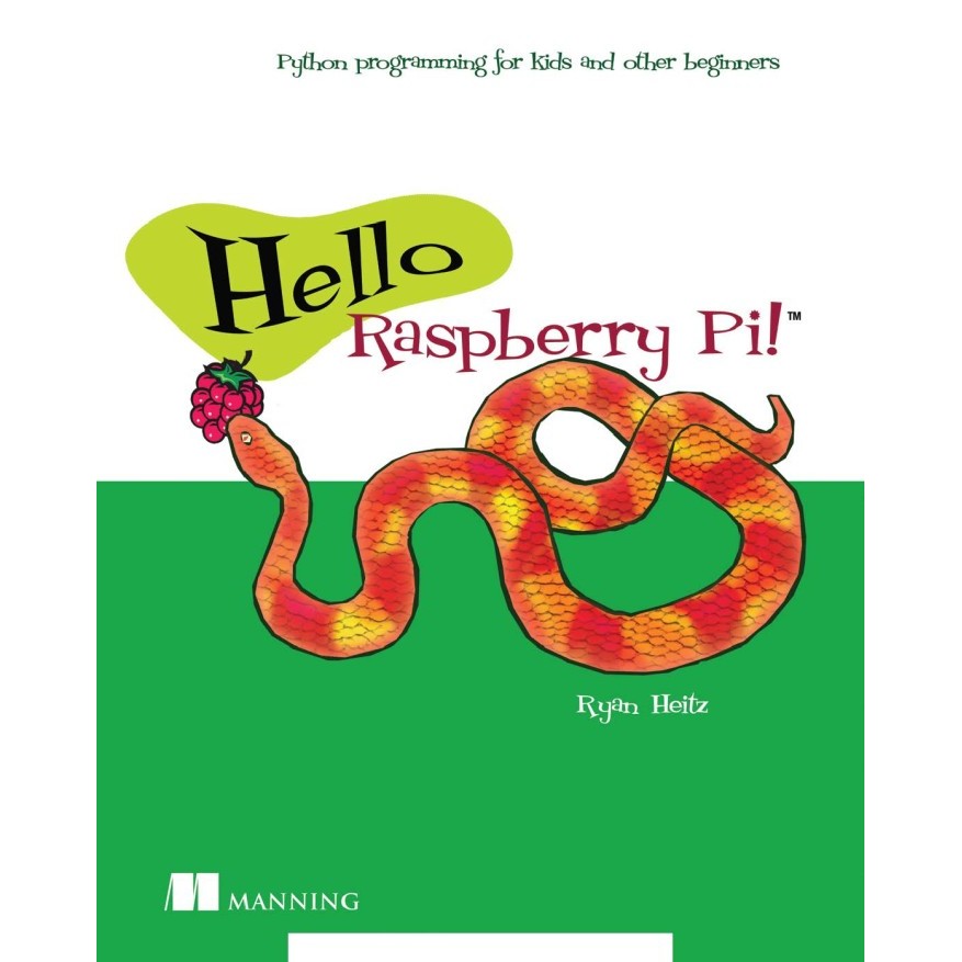 Hello Raspberry Pi!_ Python programming for kids and other beginners ...